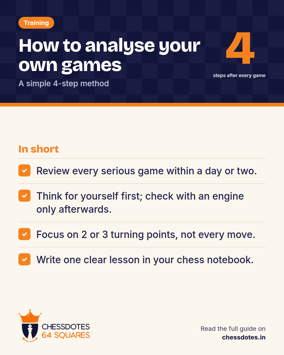Summary: Review every serious game within a day or two. Think for yourself first; check with an engine only afterwards. Focus on 2 or 3 turning points, not every move. Write one clear lesson in your chess notebook.