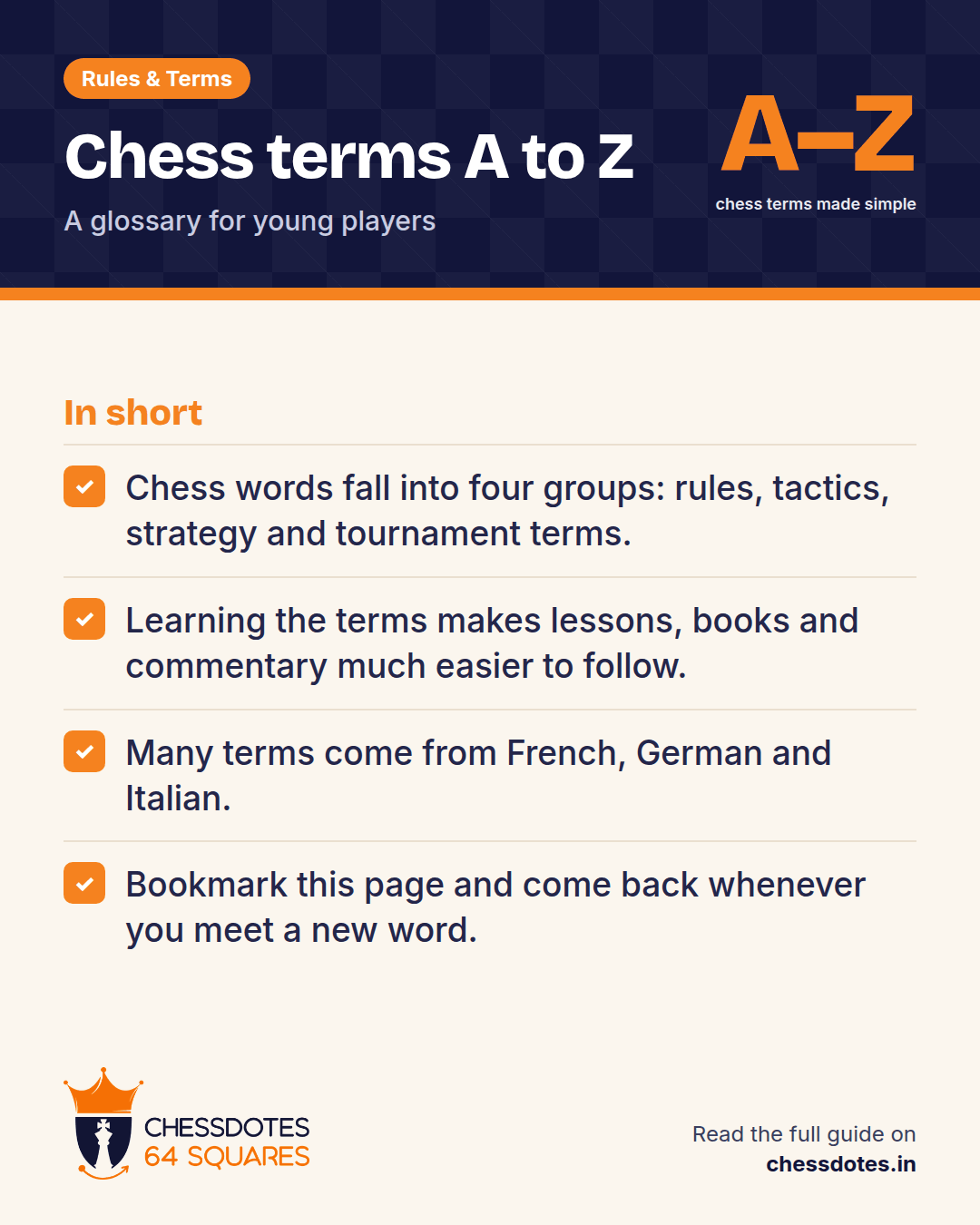 Summary: Chess words fall into four groups: rules, tactics, strategy and tournament terms. Learning the terms makes lessons, books and commentary much easier to follow. Many terms come from French, German and Italian. Bookmark this page and come back whenever you meet a new word.